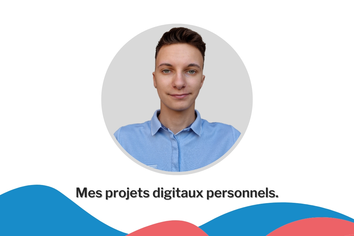 Découvrir les projets Mes projets digitaux personnels.